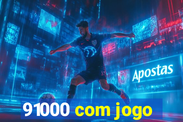 91000 com jogo